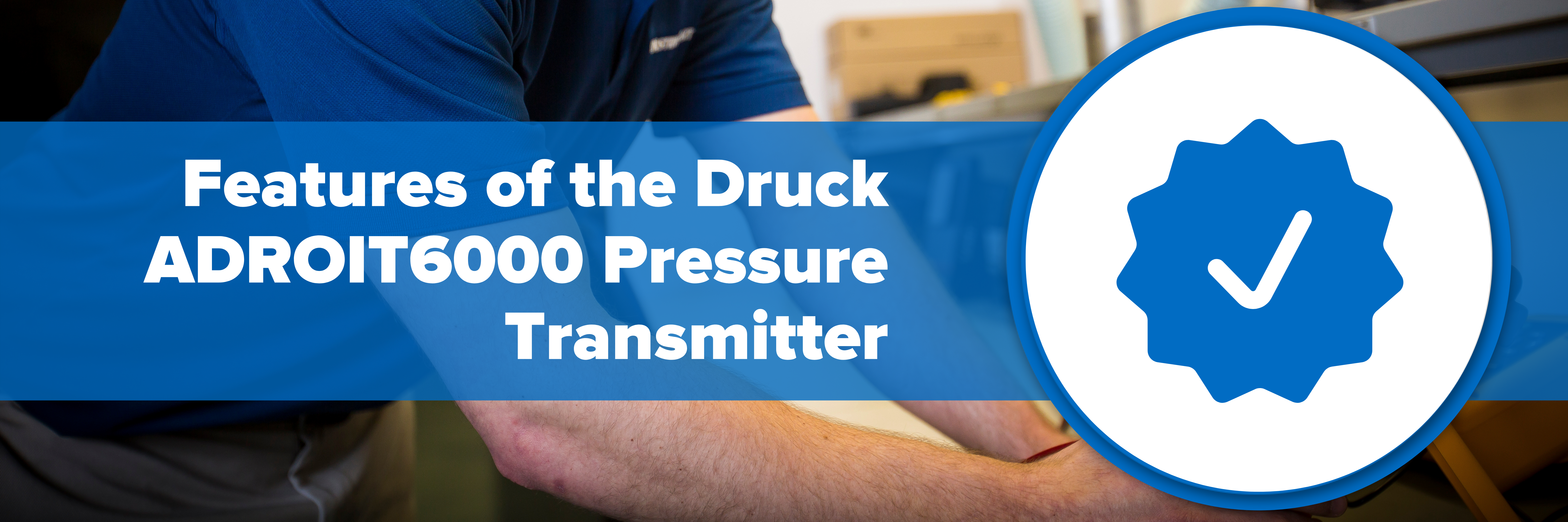Header image with text "Features of the Druck ADROIT6000 Pressure Transmitter"