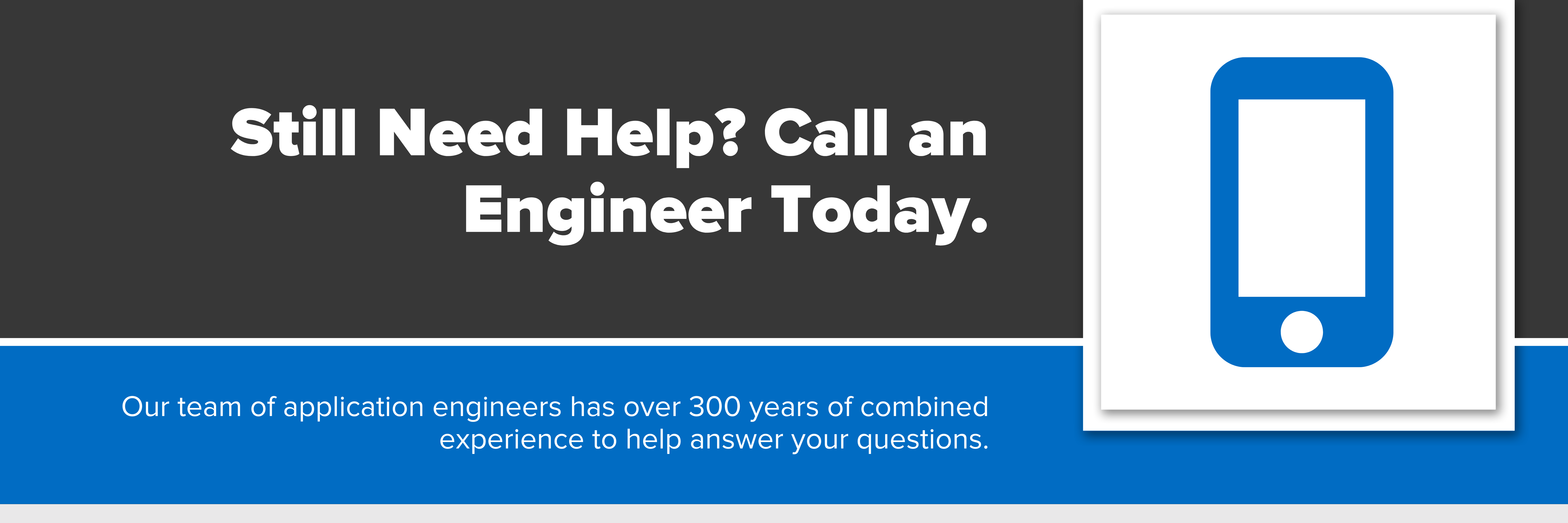 Header image with text "Still Need Help? Call an Engineer Today."